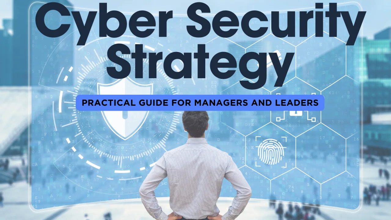 Cyber Security Strategy – Guide to Managers and Leaders